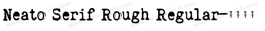 Neato Serif Rough Regular字体转换